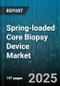 Spring-loaded Core Biopsy Device Market - Cumulative Impact of United States Tariffs 2025 - Global Forecast to 2030 - Product Thumbnail Image