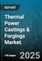 Thermal Power Castings & Forgings Market - Global Forecast to 2030 - Product Thumbnail Image