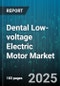 Dental Low-voltage Electric Motor Market - Cumulative Impact of United States Tariffs 2025 - Global Forecast to 2030 - Product Thumbnail Image