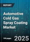 Automotive Cold Gas Spray Coating Market - Global Forecast to 2030- Product Image