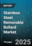Stainless Steel Removable Bollard Market - Cumulative Impact of United States Tariffs 2025 - Global Forecast to 2030- Product Image