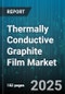 Thermally Conductive Graphite Film Market - Global Forecast to 2030 - Product Image