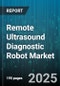 Remote Ultrasound Diagnostic Robot Market - Cumulative Impact of United States Tariffs 2025 - Global Forecast to 2030 - Product Image
