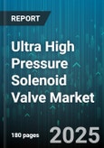 Ultra High Pressure Solenoid Valve Market by End Use Industry, Type, Application, Material, Actuator Voltage, Sales Channel - Global Forecast to 2030- Product Image