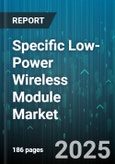 Specific Low-Power Wireless Module Market - Cumulative Impact of United States Tariffs 2025 - Global Forecast to 2030- Product Image