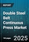 Double Steel Belt Continuous Press Market - Global Forecast to 2030 - Product Thumbnail Image