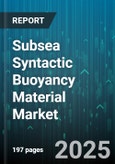 Subsea Syntactic Buoyancy Material Market - Global Forecast to 2030- Product Image