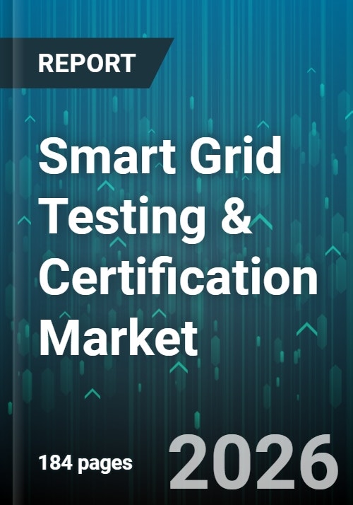 Smart Grid Testing & Certification Market - Global Forecast 2025-2030