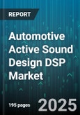 Automotive Active Sound Design DSP Market - Cumulative Impact of United States Tariffs 2025 - Global Forecast to 2030- Product Image
