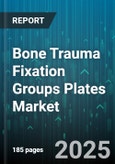 Bone Trauma Fixation Groups Plates Market - Cumulative Impact of United States Tariffs 2025 - Global Forecast to 2030- Product Image
