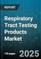 Respiratory Tract Testing Products Market by Technology, Product Type, Sample Type, End User, Distribution Channel - Global Forecast to 2030 - Product Thumbnail Image