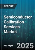 Semiconductor Calibration Services Market - Global Forecast to 2030- Product Image