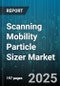 Scanning Mobility Particle Sizer Market - Global Forecast to 2030 - Product Thumbnail Image