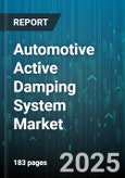 Automotive Active Damping System Market - Cumulative Impact of United States Tariffs 2025 - Global Forecast to 2030- Product Image