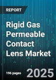Rigid Gas Permeable Contact Lens Market - Cumulative Impact of United States Tariffs 2025 - Global Forecast to 2030- Product Image