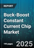Buck-Boost Constant Current Chip Market - Cumulative Impact of United States Tariffs 2025 - Global Forecast to 2030- Product Image