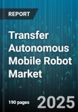 Transfer Autonomous Mobile Robot Market - Global Forecast to 2030- Product Image