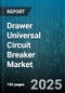 Drawer Universal Circuit Breaker Market - Cumulative Impact of United States Tariffs 2025 - Global Forecast to 2030 - Product Image