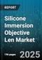 Silicone Immersion Objective Len Market - Cumulative Impact of United States Tariffs 2025 - Global Forecast to 2030 - Product Image