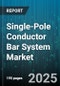 Single-Pole Conductor Bar System Market - Cumulative Impact of United States Tariffs 2025 - Global Forecast to 2030 - Product Thumbnail Image