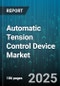 Automatic Tension Control Device Market - Global Forecast to 2030 - Product Image