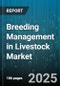 Breeding Management in Livestock Market - Cumulative Impact of United States Tariffs 2025 - Global Forecast to 2030 - Product Thumbnail Image