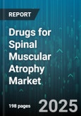 Drugs for Spinal Muscular Atrophy Market - Global Forecast to 2030- Product Image