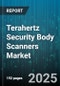 Terahertz Security Body Scanners Market - Global Forecast to 2030 - Product Thumbnail Image