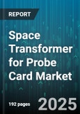 Space Transformer for Probe Card Market - Global Forecast to 2030- Product Image
