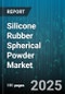 Silicone Rubber Spherical Powder Market - Cumulative Impact of United States Tariffs 2025 - Global Forecast to 2030 - Product Thumbnail Image