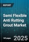 Semi Flexible Anti Rutting Grout Market - Global Forecast to 2030 - Product Thumbnail Image