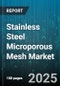 Stainless Steel Microporous Mesh Market - Global Forecast to 2030 - Product Thumbnail Image