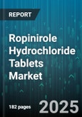 Ropinirole Hydrochloride Tablets Market by Product Type, Dosage Form, Dosage Strength, Distribution Channel, End User - Global Forecast to 2030- Product Image