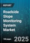 Roadside Slope Monitoring System Market - Global Forecast to 2030 - Product Image
