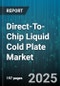 Direct-To-Chip Liquid Cold Plate Market - Cumulative Impact of United States Tariffs 2025 - Global Forecast to 2030 - Product Image