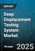Deep Displacement Testing System Market - Global Forecast to 2030- Product Image