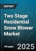 Two Stage Residential Snow Blower Market - Global Forecast to 2030- Product Image