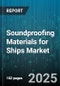 Soundproofing Materials for Ships Market - Cumulative Impact of United States Tariffs 2025 - Global Forecast to 2030 - Product Thumbnail Image