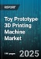 Toy Prototype 3D Printing Machine Market - Cumulative Impact of United States Tariffs 2025 - Global Forecast to 2030 - Product Thumbnail Image