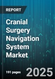 Cranial Surgery Navigation System Market - Cumulative Impact of United States Tariffs 2025 - Global Forecast to 2030- Product Image