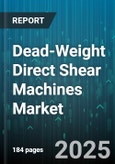Dead-Weight Direct Shear Machines Market by Machine Type, Capacity, Application, End User, Distribution Channel, Price Range - Global Forecast to 2030- Product Image