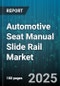 Automotive Seat Manual Slide Rail Market - Global Forecast to 2030 - Product Thumbnail Image