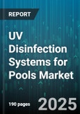 UV Disinfection Systems for Pools Market - Cumulative Impact of United States Tariffs 2025 - Global Forecast to 2030- Product Image