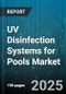 UV Disinfection Systems for Pools Market - Cumulative Impact of United States Tariffs 2025 - Global Forecast to 2030 - Product Thumbnail Image