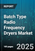 Batch Type Radio Frequency Dryers Market by Batch Capacity, Frequency Range, End User Industry, Distribution Channel - Global Forecast to 2030- Product Image