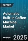 Automatic Built-in Coffee Machine Market by Product Type, End Use, Distribution Channel, Water Connection, Price Range, Installation Type - Global Forecast to 2030- Product Image