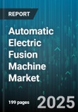 Automatic Electric Fusion Machine Market - Global Forecast to 2030- Product Image