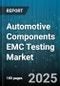 Automotive Components EMC Testing Market - Cumulative Impact of United States Tariffs 2025 - Global Forecast to 2030 - Product Image