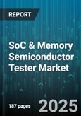 SoC & Memory Semiconductor Tester Market - Global Forecast to 2030- Product Image
