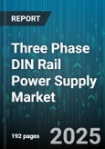 Three Phase DIN Rail Power Supply Market - Cumulative Impact of United States Tariffs 2025 - Global Forecast to 2030- Product Image